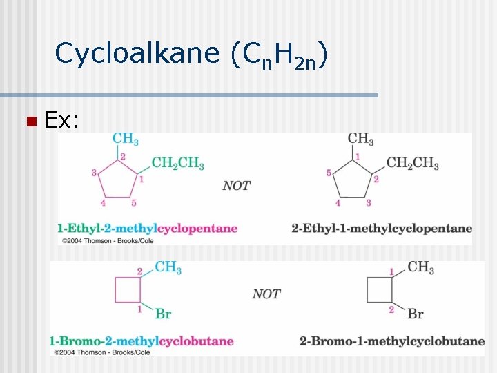 Cycloalkane (Cn. H 2 n) n Ex: 