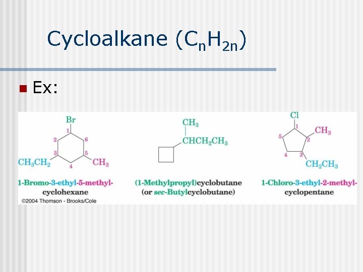 Cycloalkane (Cn. H 2 n) n Ex: 