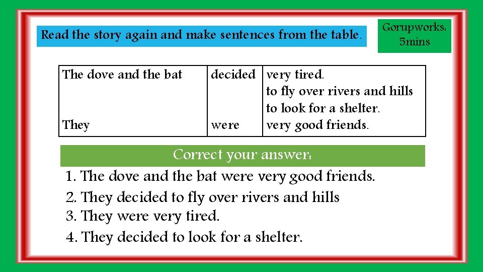 Read the story again and make sentences from the table. The dove and the