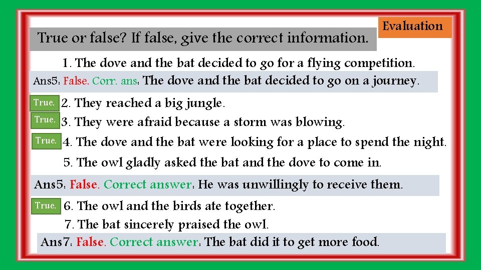 True or false? If false, give the correct information. Evaluation 1. The dove and