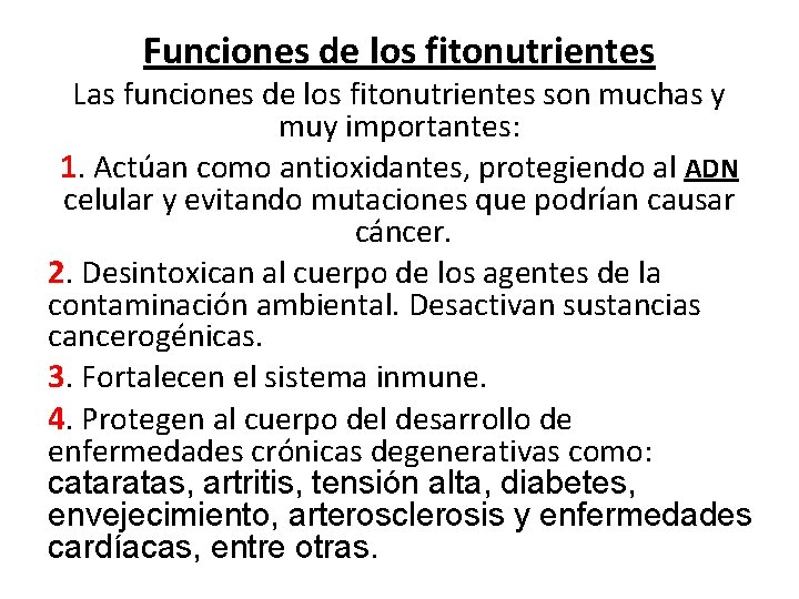 Funciones de los fitonutrientes Las funciones de los fitonutrientes son muchas y muy importantes: