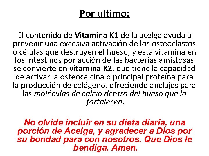 Por ultimo: El contenido de Vitamina K 1 de la acelga ayuda a prevenir