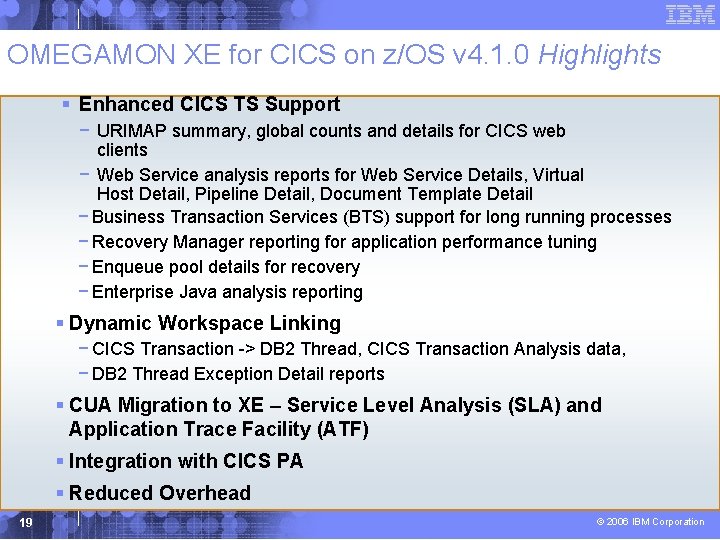 OMEGAMON XE for CICS on z/OS v 4. 1. 0 Highlights § Enhanced CICS