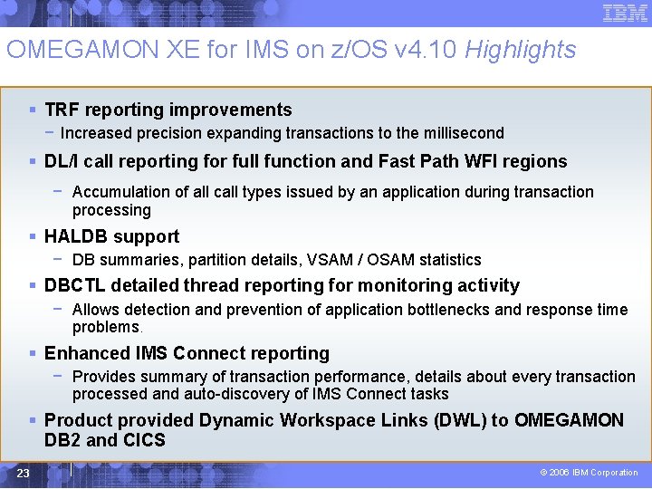 OMEGAMON XE for IMS on z/OS v 4. 10 Highlights § TRF reporting improvements