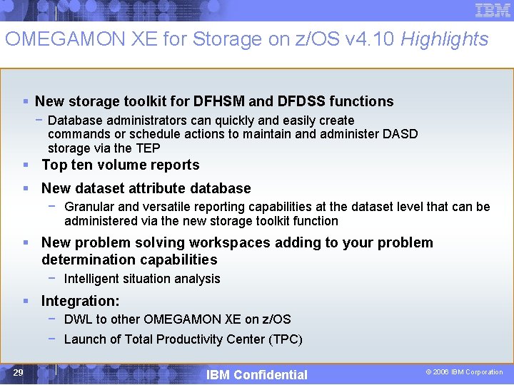 OMEGAMON XE for Storage on z/OS v 4. 10 Highlights § New storage toolkit