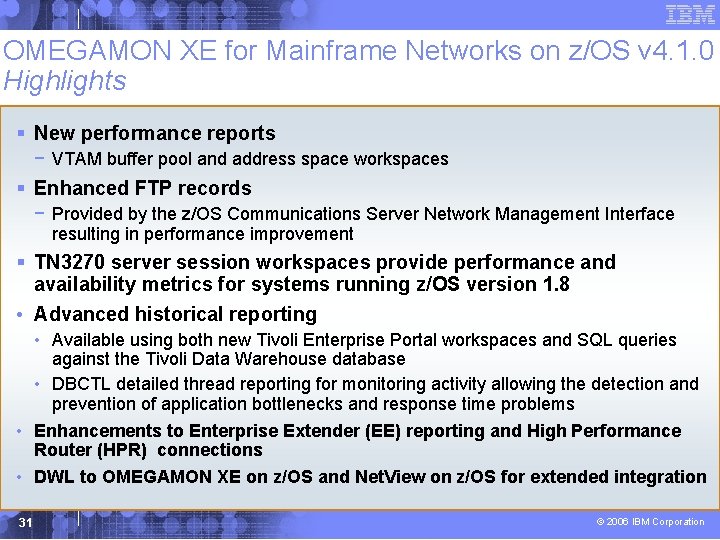OMEGAMON XE for Mainframe Networks on z/OS v 4. 1. 0 Highlights § New