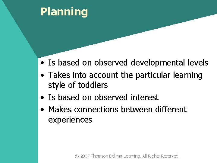 Planning • Is based on observed developmental levels • Takes into account the particular
