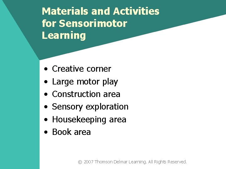 Materials and Activities for Sensorimotor Learning • • • Creative corner Large motor play