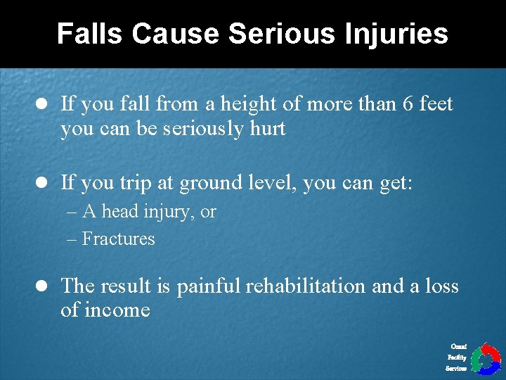 Falls Cause Serious Injuries l If you fall from a height of more than