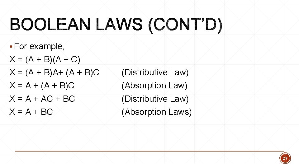 § For example, X = (A + B)(A + C) X = (A + § For example, X = (A + B)(A + C) X = (A +