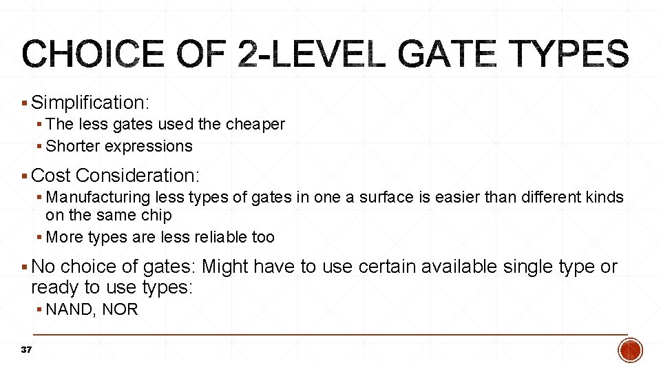 § Simplification: § The less gates used the cheaper § Shorter expressions § Cost § Simplification: § The less gates used the cheaper § Shorter expressions § Cost