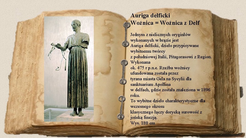 Auriga delficki Woźnica = Woźnica z Delf Jednym z nielicznych oryginłów wykonanych w brązie