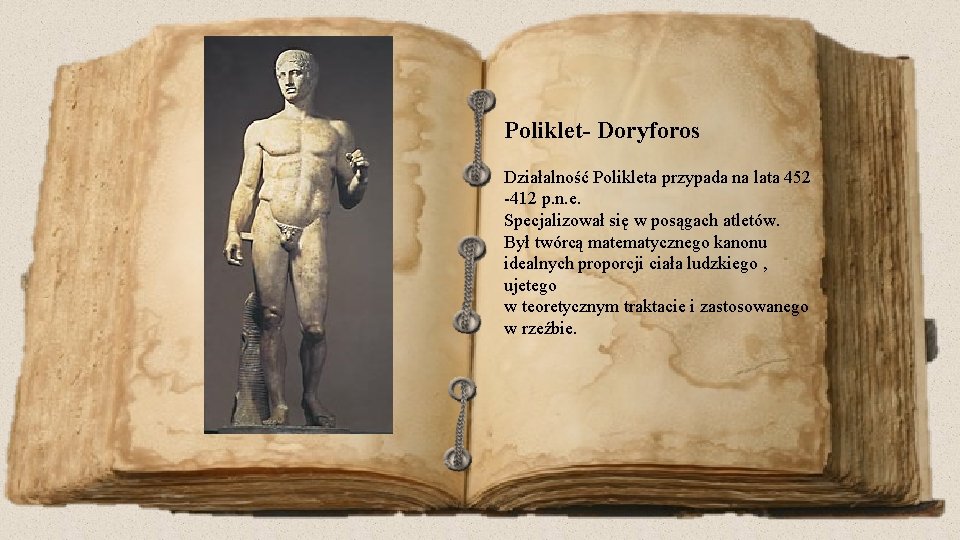 Poliklet- Doryforos Działalność Polikleta przypada na lata 452 -412 p. n. e. Specjalizował się