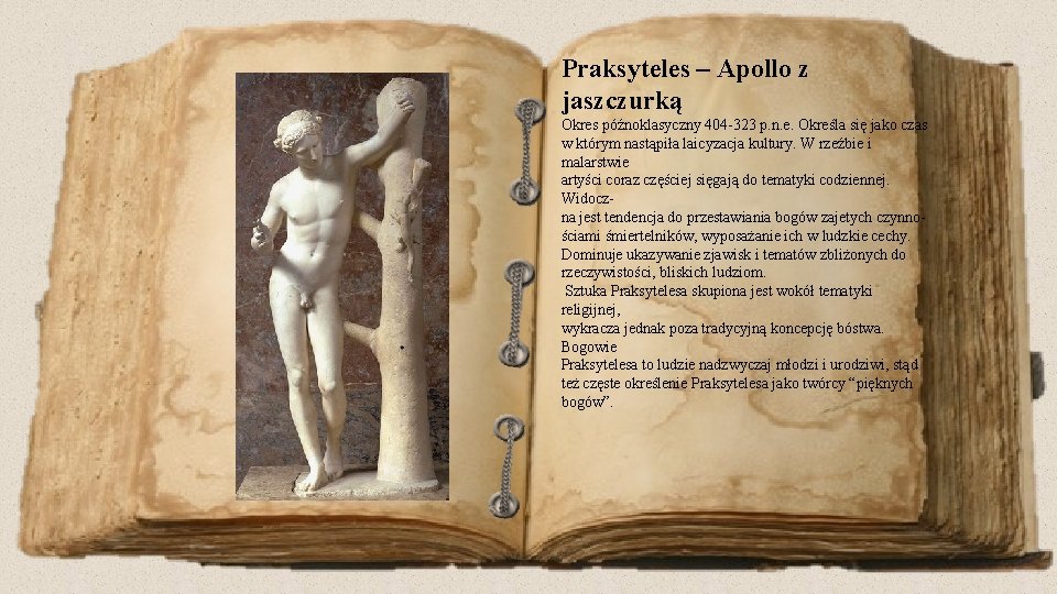 Praksyteles – Apollo z jaszczurką Okres późnoklasyczny 404 -323 p. n. e. Określa się