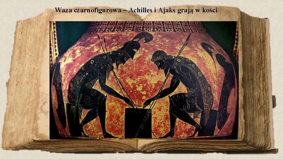 Waza czarnofigurowa – Achilles i Ajaks grają w kości 