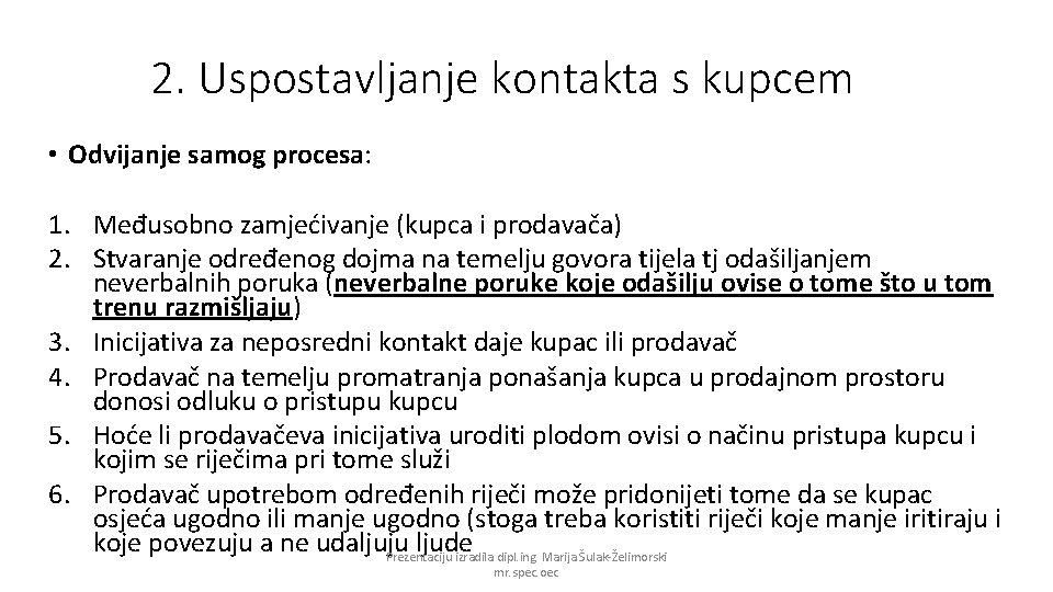 2. Uspostavljanje kontakta s kupcem • Odvijanje samog procesa: 1. Međusobno zamjećivanje (kupca i