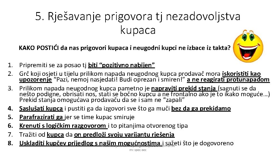 5. Rješavanje prigovora tj nezadovoljstva kupaca KAKO POSTIĆI da nas prigovori kupaca i neugodni