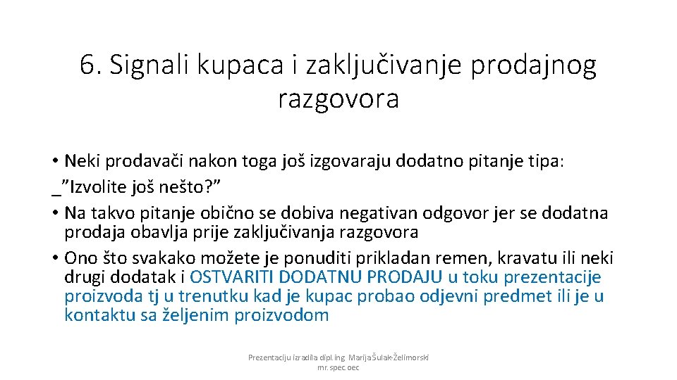 6. Signali kupaca i zaključivanje prodajnog razgovora • Neki prodavači nakon toga još izgovaraju