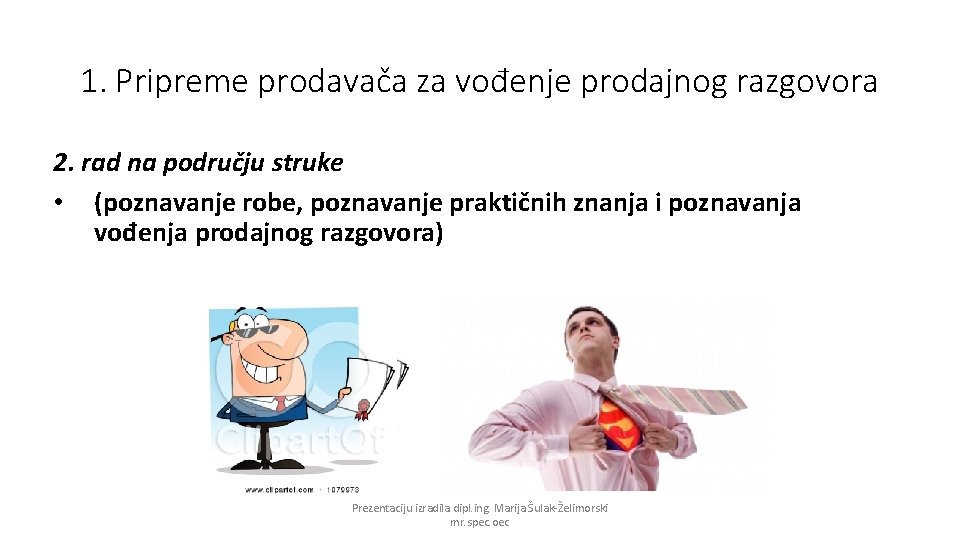 1. Pripreme prodavača za vođenje prodajnog razgovora 2. rad na području struke • (poznavanje