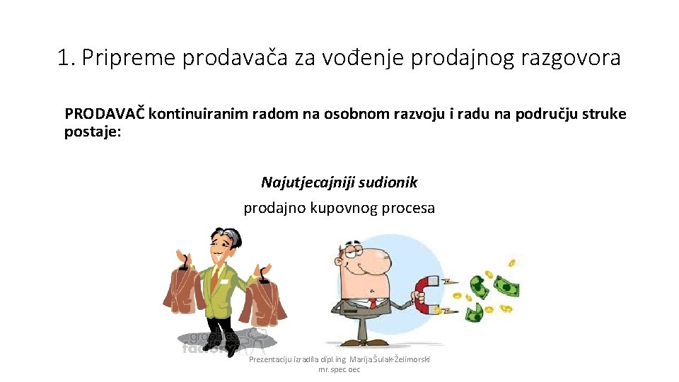 1. Pripreme prodavača za vođenje prodajnog razgovora PRODAVAČ kontinuiranim radom na osobnom razvoju i