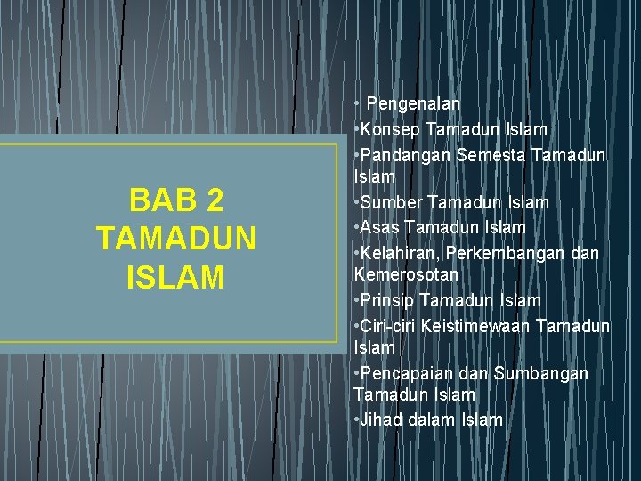  • Pengenalan BAB 2 TAMADUN ISLAM • Konsep Tamadun Islam • Pandangan Semesta