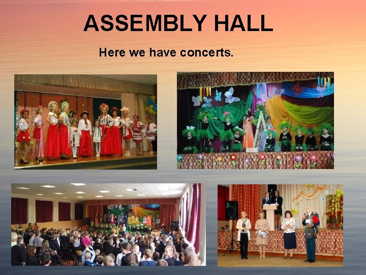 ASSEMBLY HALL Here we have concerts. 