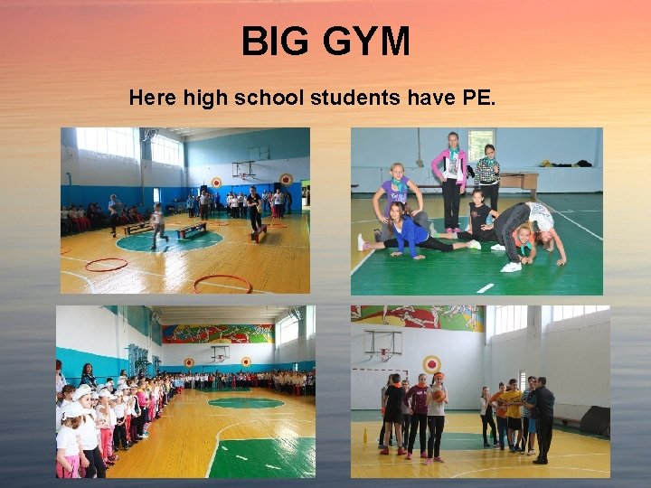 BIG GYM Here high school students have PE. 