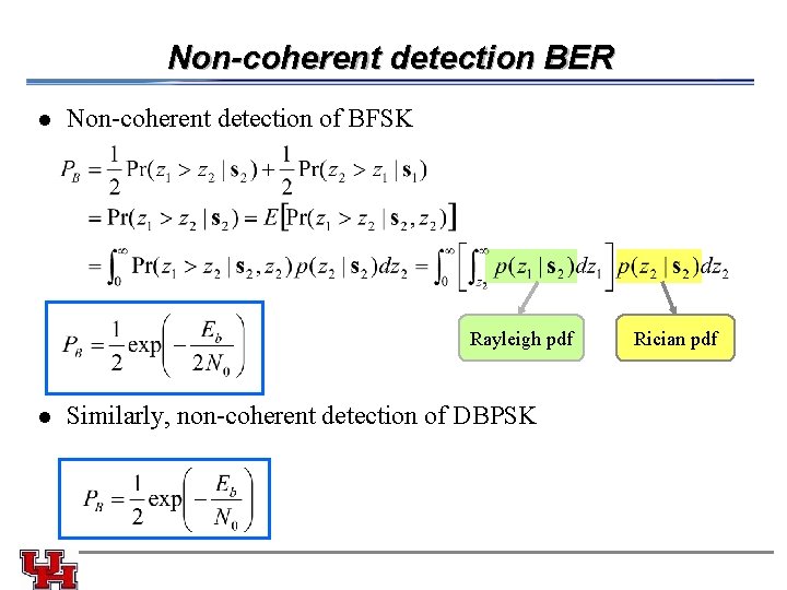 Non-coherent detection BER l Non-coherent detection of BFSK Rayleigh pdf l Similarly, non-coherent detection