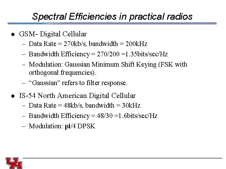 Spectral Efficiencies in practical radios l GSM- Digital Cellular – Data Rate = 270