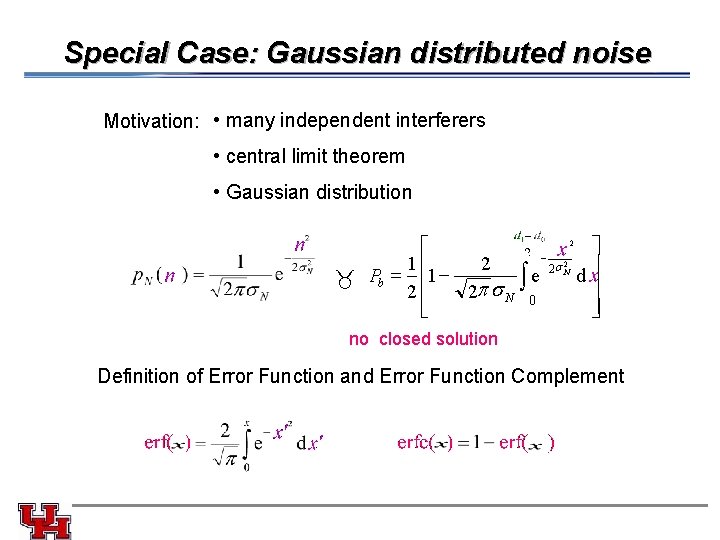 Special Case: Gaussian distributed noise Motivation: • many independent interferers • central limit theorem