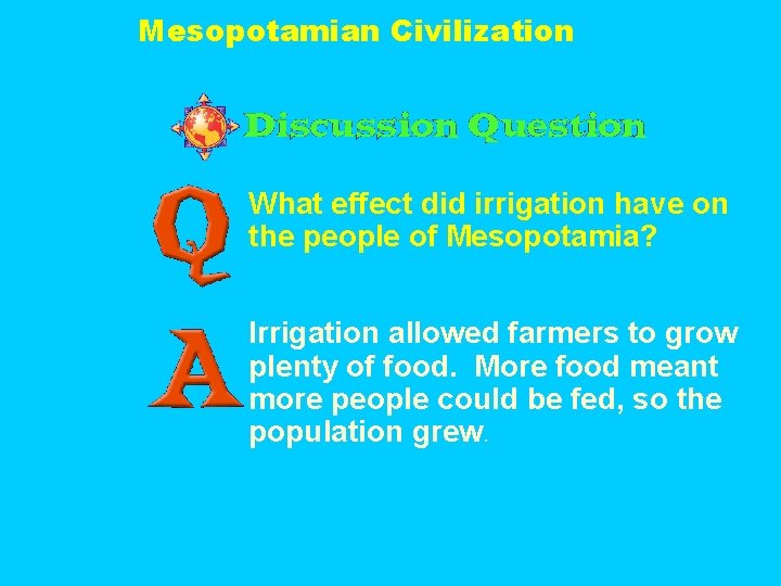 Mesopotamian Civilization What effect did irrigation have on the people of Mesopotamia? Irrigation allowed