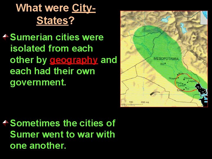 What were City. States? Sumerian cities were isolated from each other by geography and