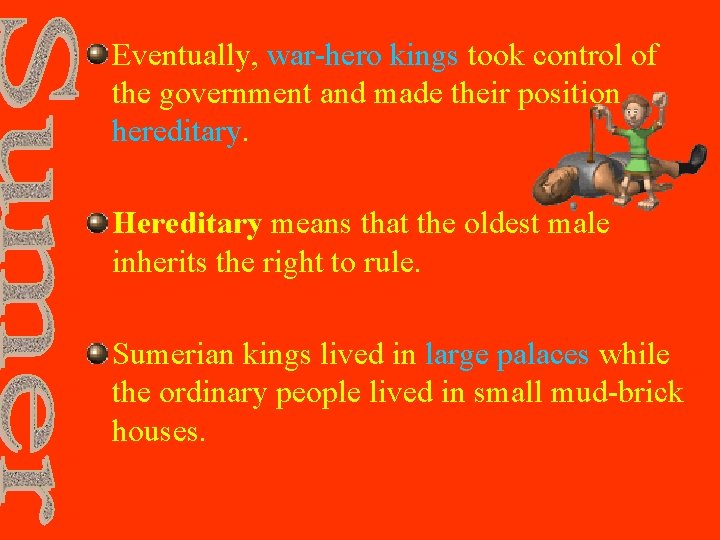 Eventually, war-hero kings took control of the government and made their position hereditary. Hereditary