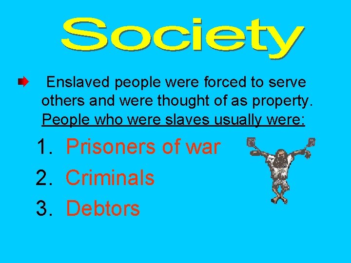 Enslaved people were forced to serve others and were thought of as property. People