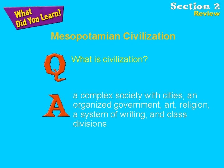 Mesopotamian Civilization What is civilization? a complex society with cities, an organized government, art,