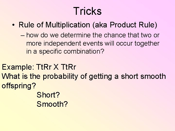 Tricks • Rule of Multiplication (aka Product Rule) – how do we determine the Tricks • Rule of Multiplication (aka Product Rule) – how do we determine the