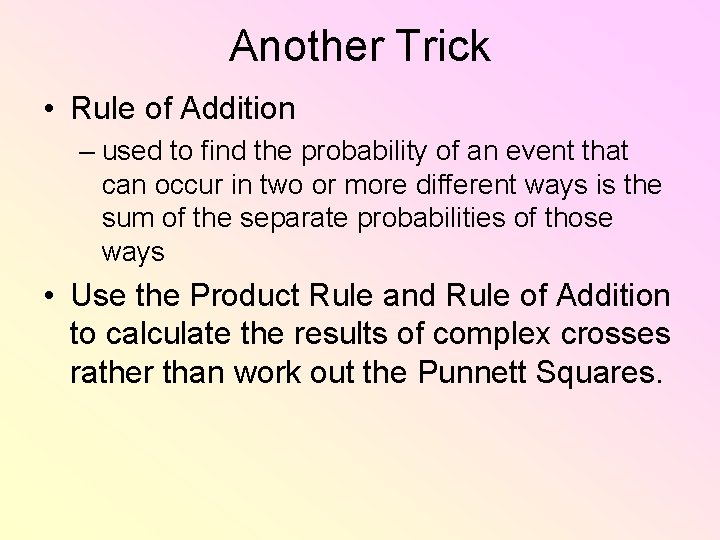 Another Trick • Rule of Addition – used to find the probability of an Another Trick • Rule of Addition – used to find the probability of an