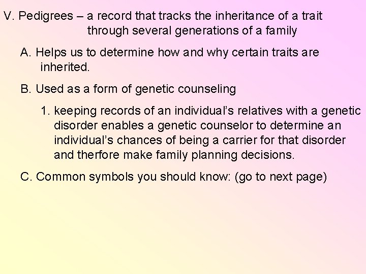V. Pedigrees – a record that tracks the inheritance of a trait through several V. Pedigrees – a record that tracks the inheritance of a trait through several
