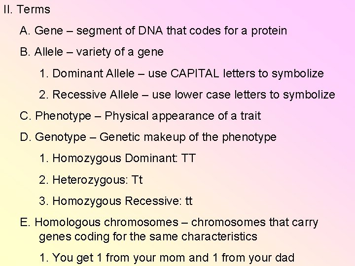 II. Terms A. Gene – segment of DNA that codes for a protein B. II. Terms A. Gene – segment of DNA that codes for a protein B.