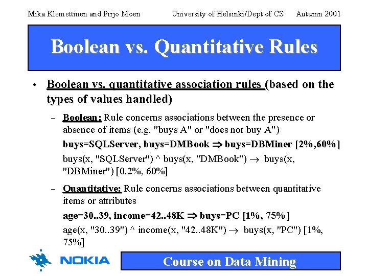 Mika Klemettinen and Pirjo Moen University of Helsinki/Dept of CS Autumn 2001 Boolean vs. Mika Klemettinen and Pirjo Moen University of Helsinki/Dept of CS Autumn 2001 Boolean vs.