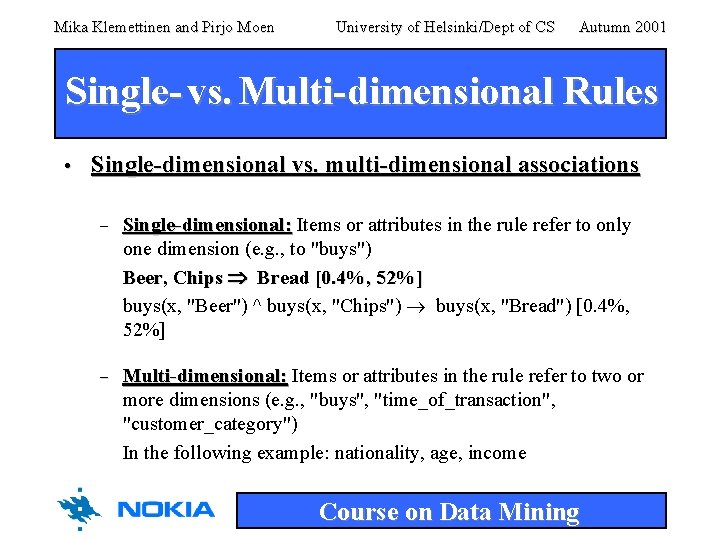 Mika Klemettinen and Pirjo Moen University of Helsinki/Dept of CS Autumn 2001 Single- vs. Mika Klemettinen and Pirjo Moen University of Helsinki/Dept of CS Autumn 2001 Single- vs.