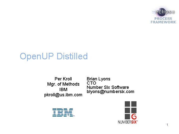 Open. UP Distilled Per Kroll Mgr. of Methods IBM pkroll@us. ibm. com Brian Lyons