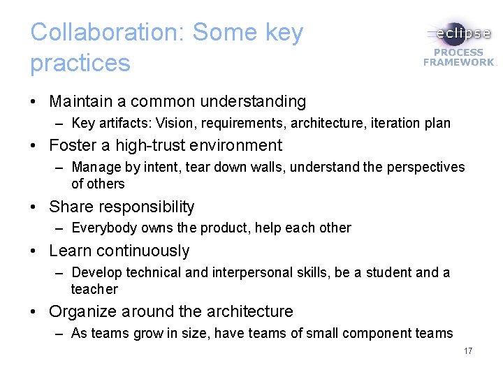 Collaboration: Some key practices • Maintain a common understanding – Key artifacts: Vision, requirements,