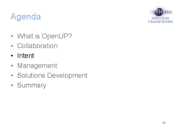 Agenda • • • What is Open. UP? Collaboration Intent Management Solutions Development Summary
