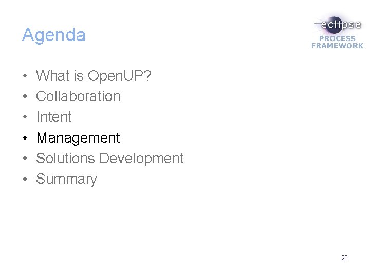Agenda • • • What is Open. UP? Collaboration Intent Management Solutions Development Summary