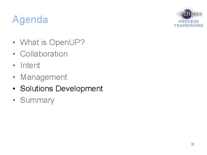Agenda • • • What is Open. UP? Collaboration Intent Management Solutions Development Summary
