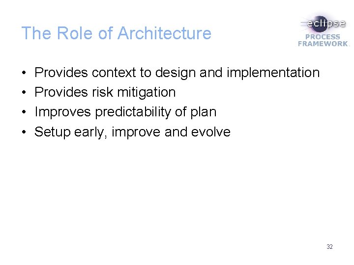 The Role of Architecture • • Provides context to design and implementation Provides risk