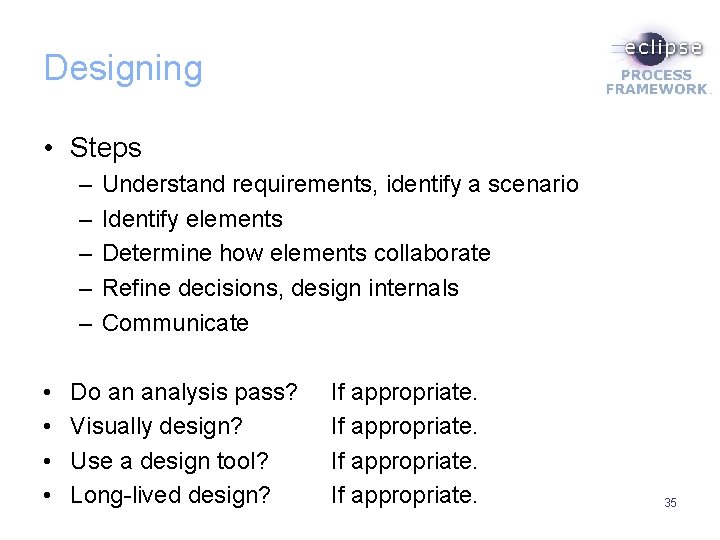 Designing • Steps – – – • • Understand requirements, identify a scenario Identify