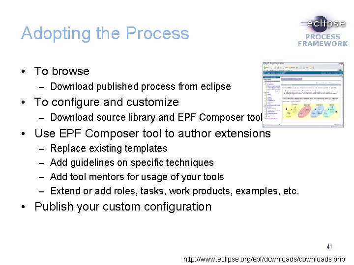 Adopting the Process • To browse – Download published process from eclipse • To