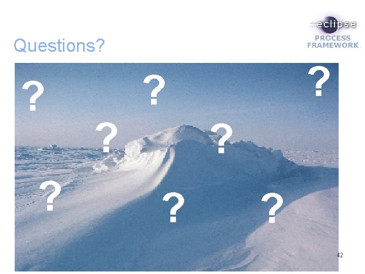 Questions? ? ? ? 42 